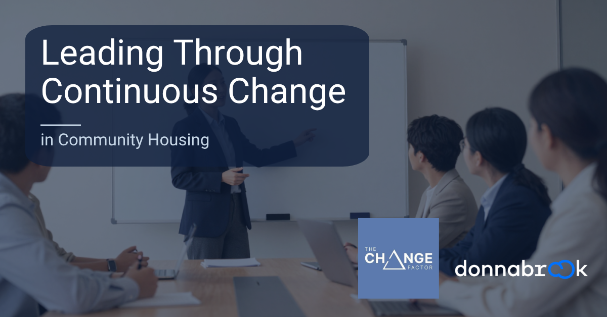 Leading Through Continuous Change in Community Housing – Donnabrook and The Change Factor
